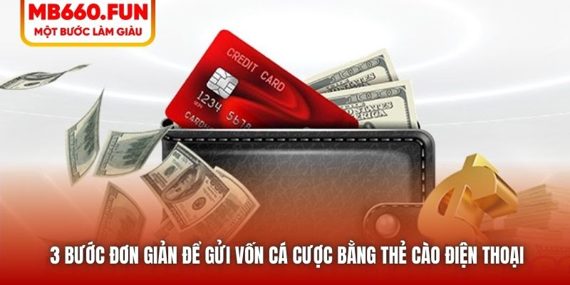 3 bước đơn giản để gửi vốn cá cược bằng thẻ cào điện thoại