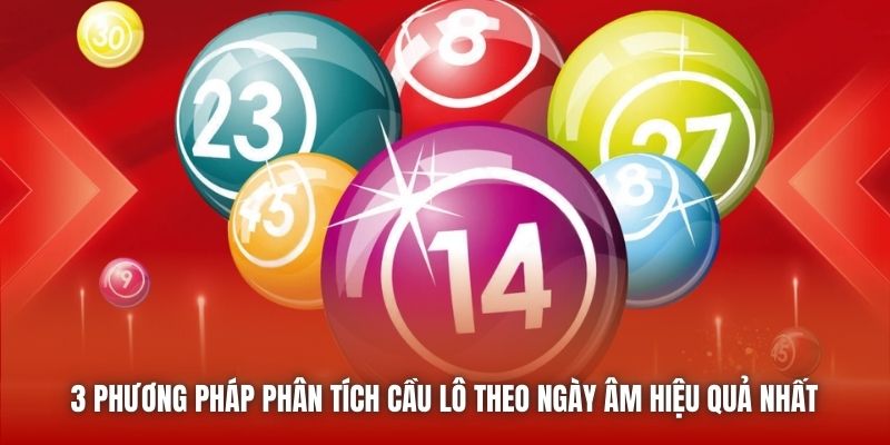 3 phương pháp phân tích cầu lô theo ngày âm hiệu quả nhất 