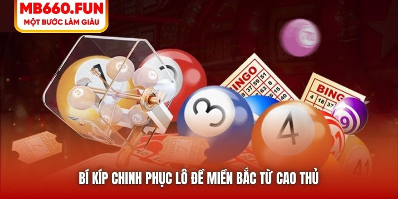 Bí kíp chinh phục lô đề miền Bắc từ cao thủ