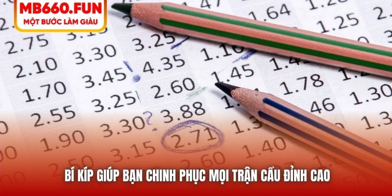 Bí kíp giúp bạn chinh phục mọi trận cầu đỉnh cao