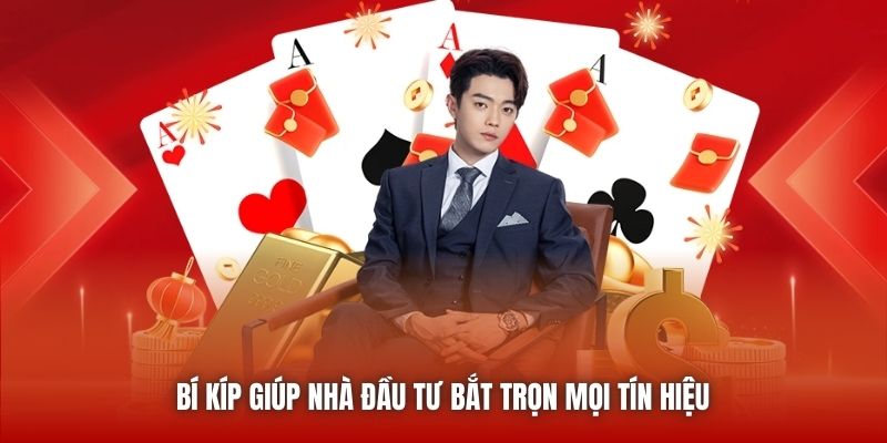 Bí kíp giúp nhà đầu tư bắt trọn mọi tín hiệu