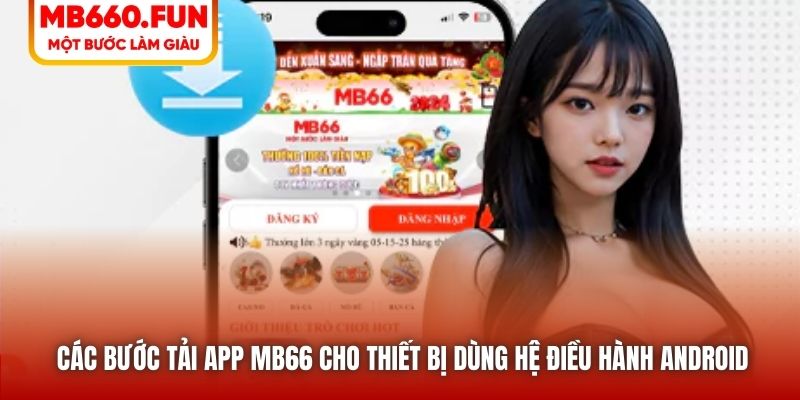Các bước tải app MB66 cho thiết bị dùng hệ điều hành Android