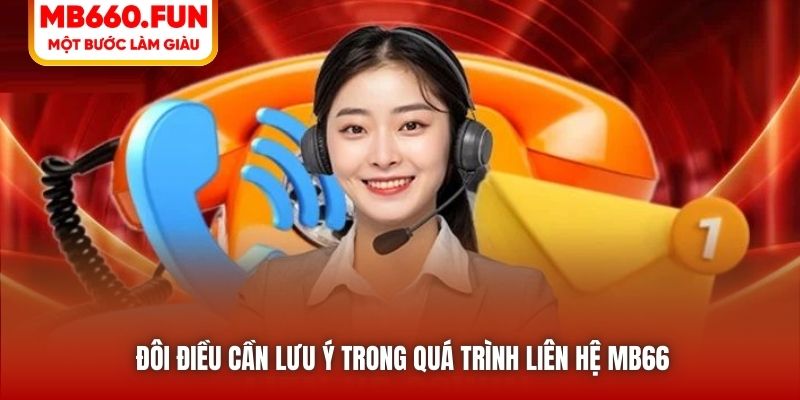 Đôi điều cần lưu ý trong quá trình liên hệ MB66