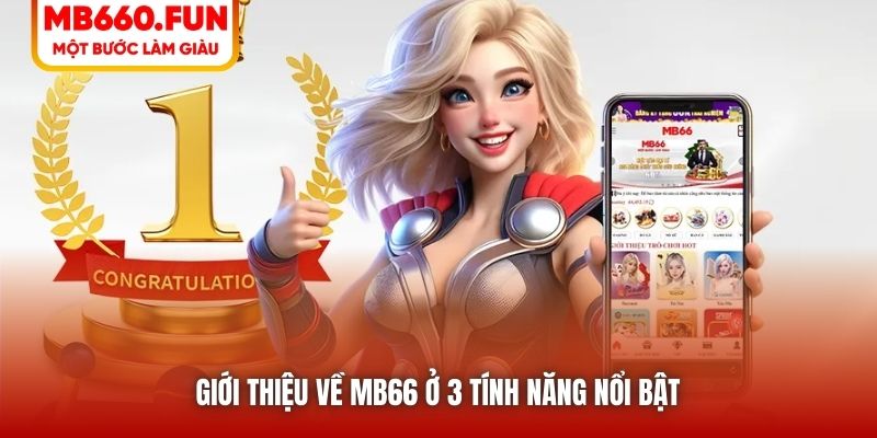 Giới thiệu về MB66 ở 3 tính năng nổi bật 