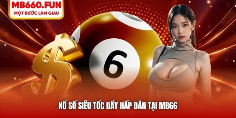Xổ số siêu tốc đầy hấp dẫn tại MB66 