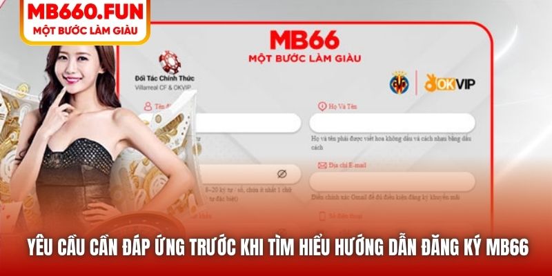 Yêu cầu cần đáp ứng trước khi tìm hiểu hướng dẫn đăng ký MB66